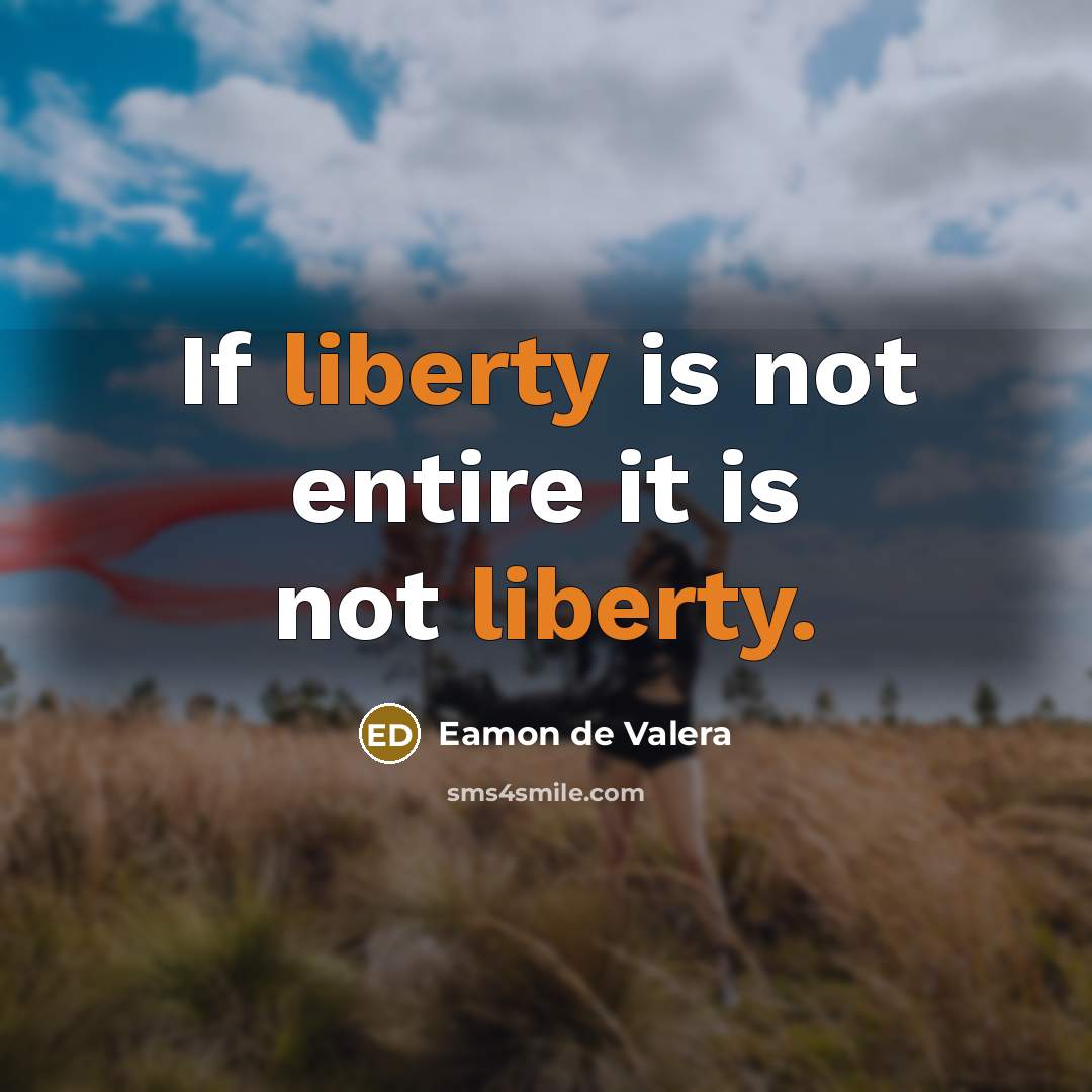 “If liberty is not entire it is not liberty.…” quote by Eamon de Valera