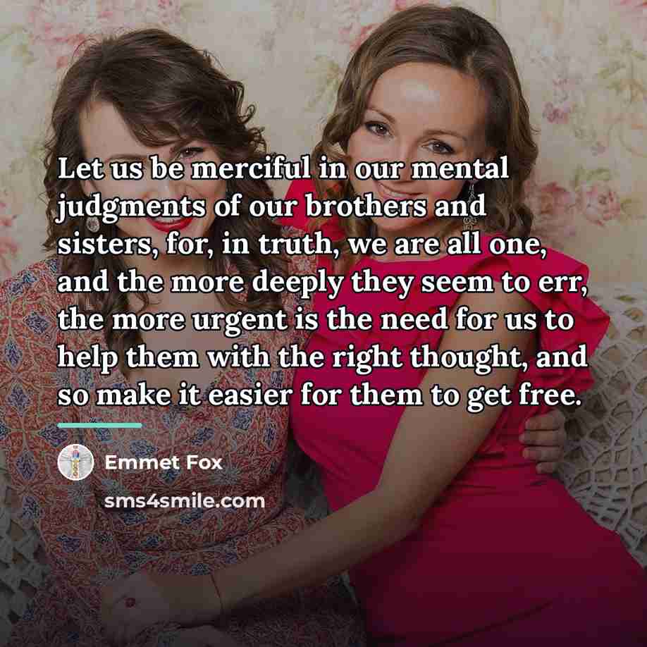 “Let us be merciful in our mental judgments of our…” quote by Emmet Fox