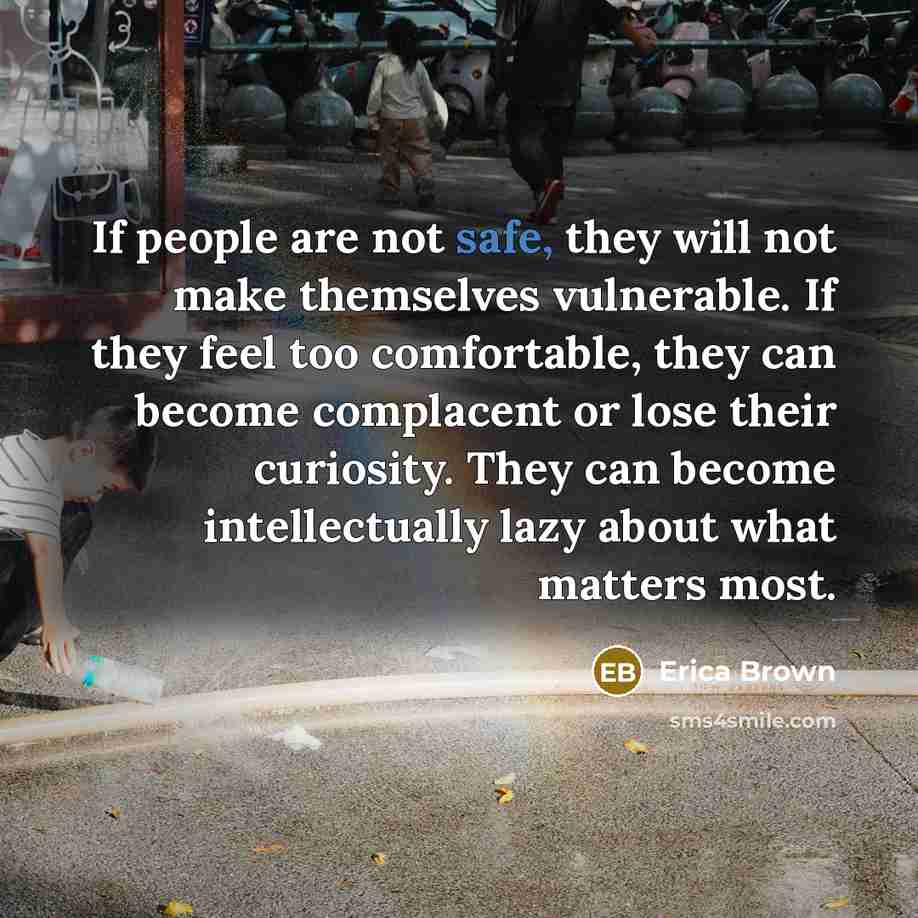 “If people are not safe, they will not make themselves…” quote by Erica Brown