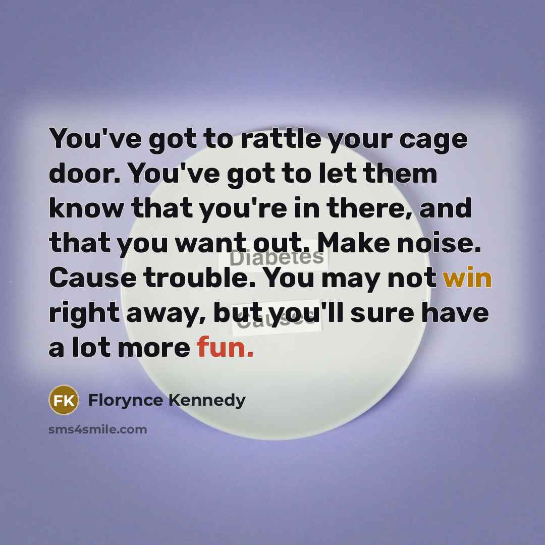 “You've got to rattle your cage door. You've got to…” quote by Florynce Kennedy