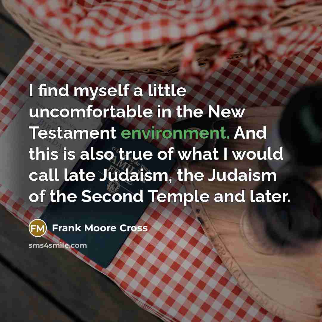 “I find myself a little uncomfortable in the New Testament…” quote by Frank Moore Cross