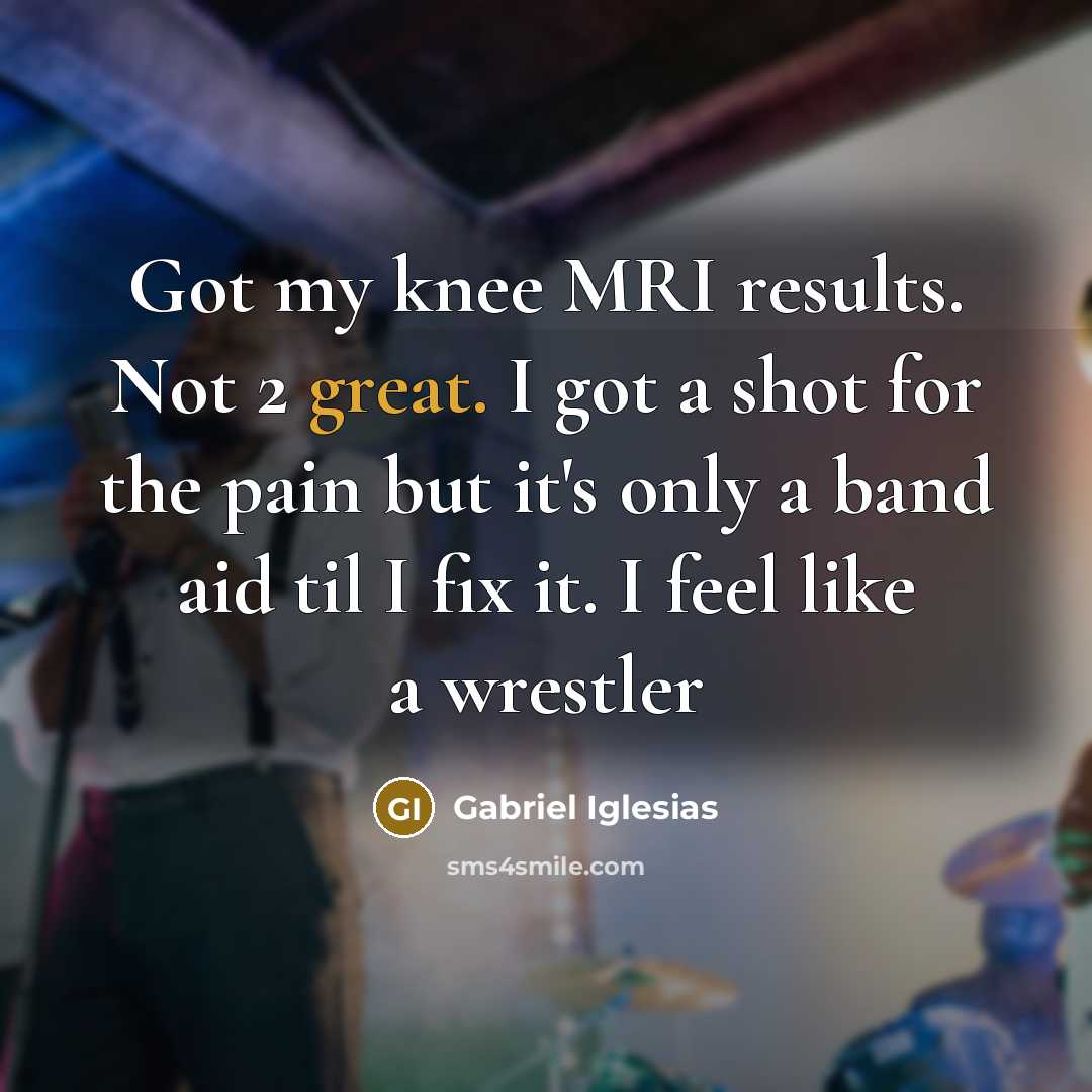 “Got my knee MRI results. Not 2 great. I got…” quote by Gabriel Iglesias