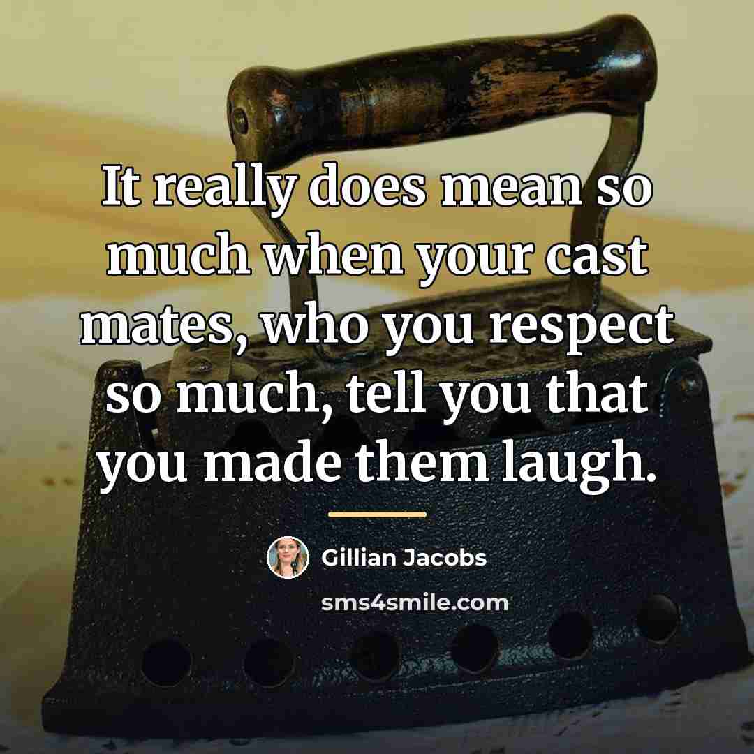 “It really does mean so much when your cast mates,…” quote by Gillian Jacobs