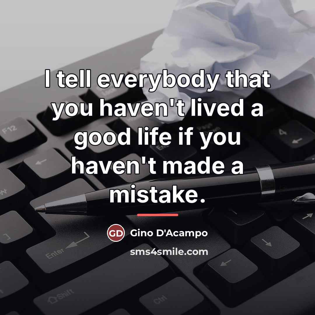 “I tell everybody that you haven't lived a good life…” quote by Gino D'Acampo