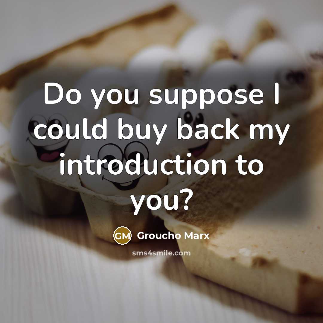 “Do you suppose I could buy back my introduction to…” quote by Groucho Marx