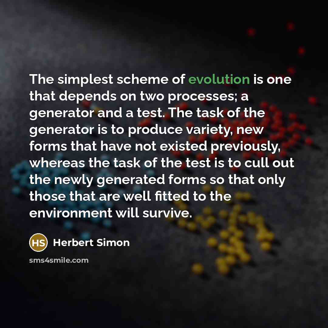 “The simplest scheme of evolution is one that depends on…” quote by Herbert Simon