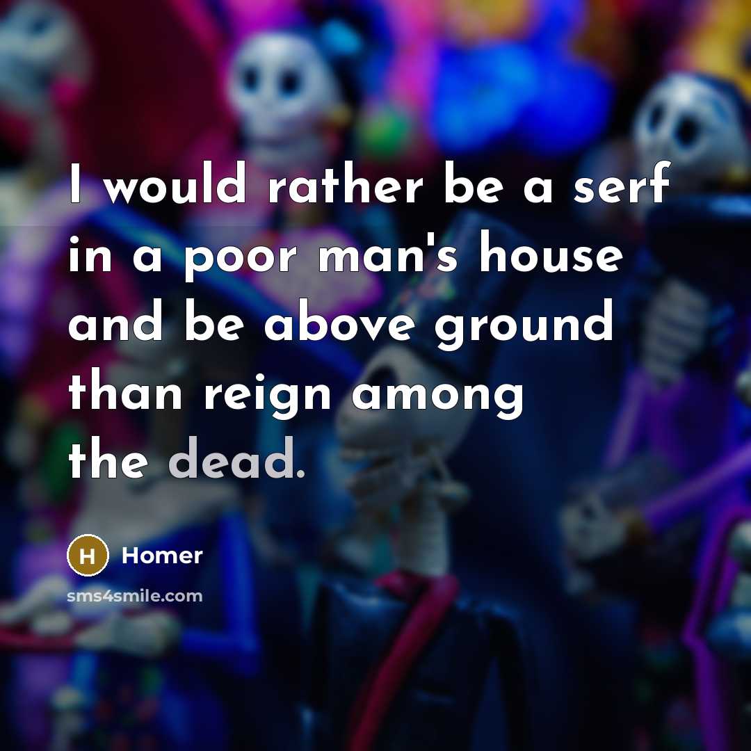 “I would rather be a serf in a poor man's…” quote by Homer