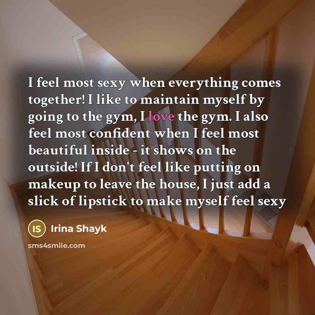 “I feel most sexy when everything comes together! I like…” quote by Irina Shayk