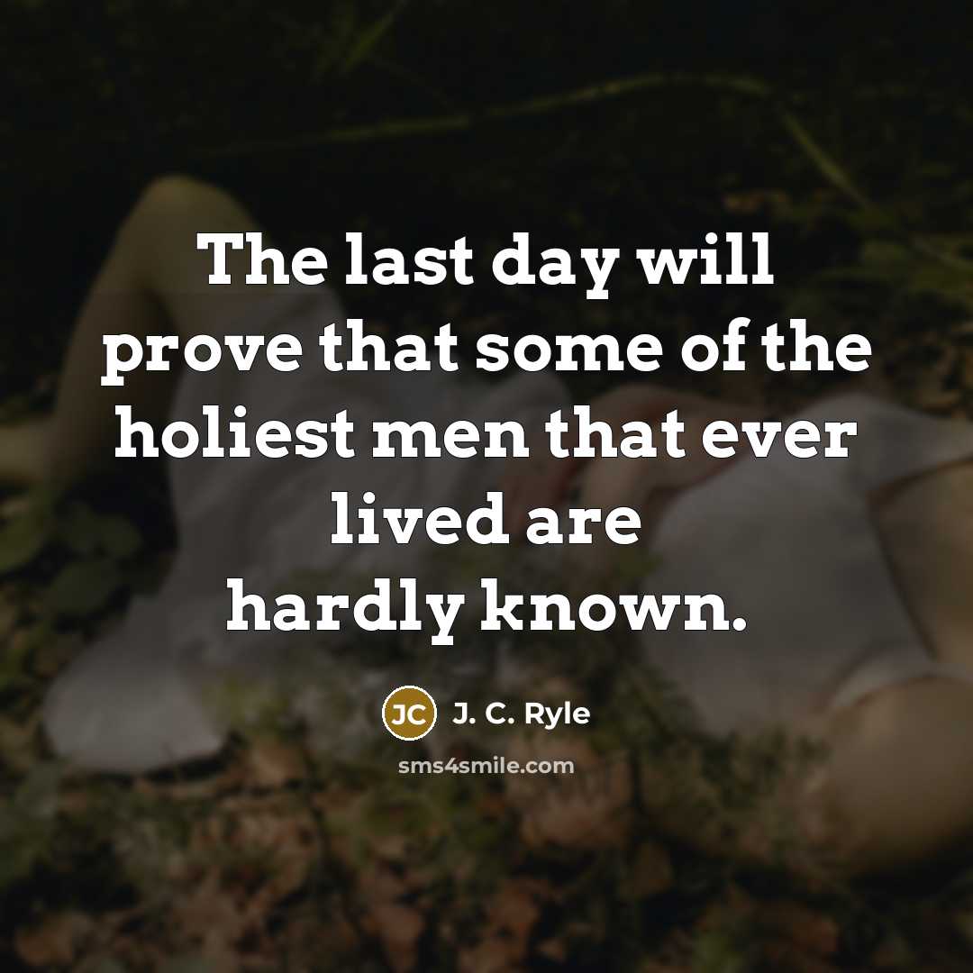“The last day will prove that some of the holiest…” quote by J. C. Ryle