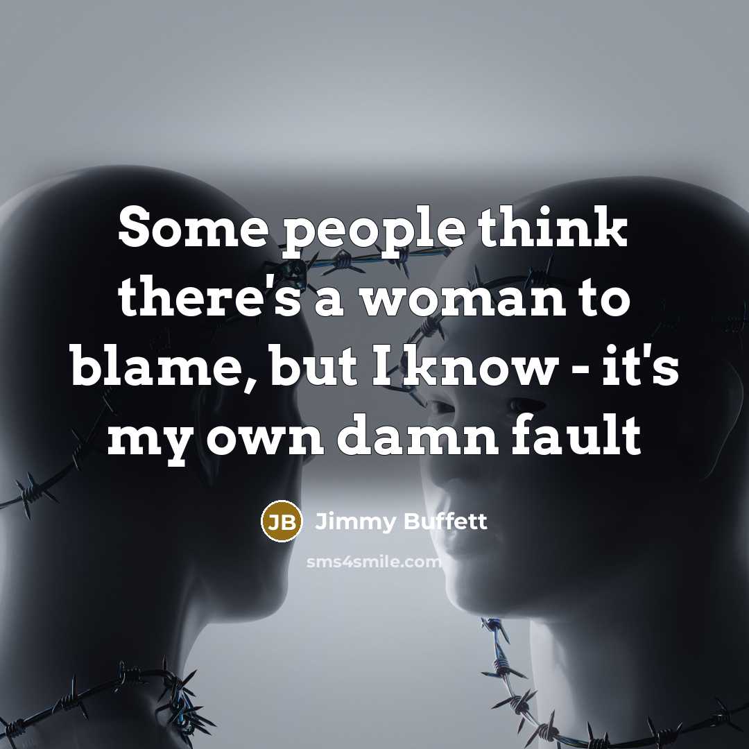 “Some people think there's a woman to blame, but I…” quote by Jimmy Buffett