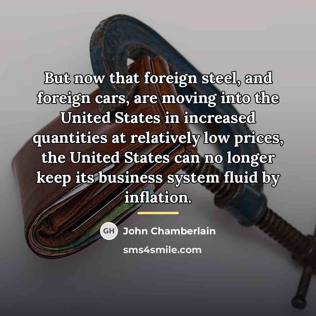 “But now that foreign steel, and foreign cars, are moving…” quote by John Chamberlain