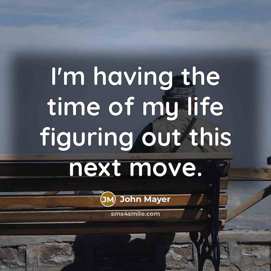 “I'm having the time of my life figuring out this…” quote by John Mayer