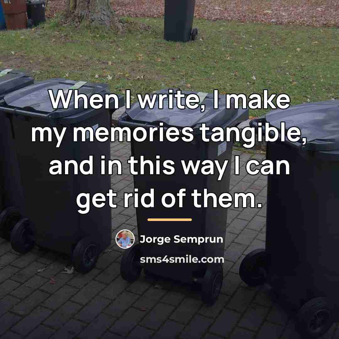 “When I write, I make my memories tangible, and in…” quote by Jorge Semprun
