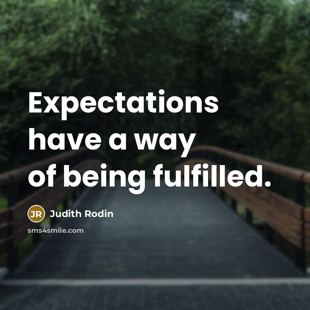 “Expectations have a way of being fulfilled.…” quote by Judith Rodin