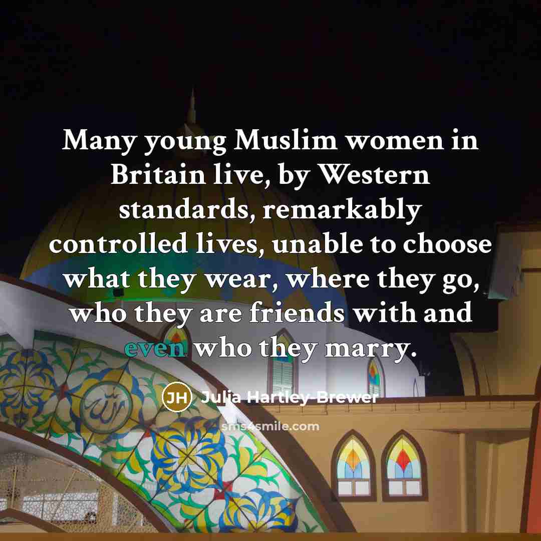 “Many young Muslim women in Britain live, by Western standards,…” quote by Julia Hartley-Brewer