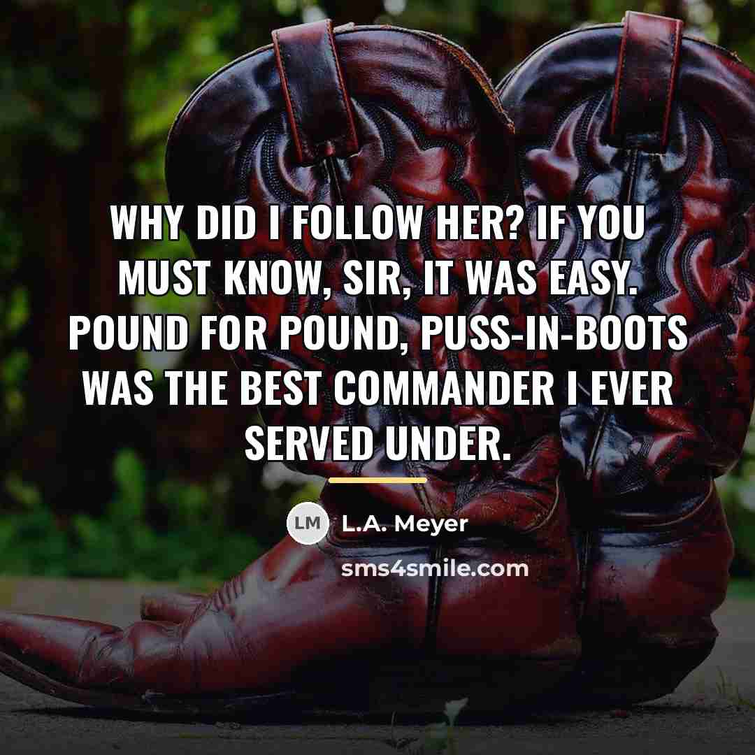 “Why did I follow her? If you must know, Sir,…” quote by L.A. Meyer