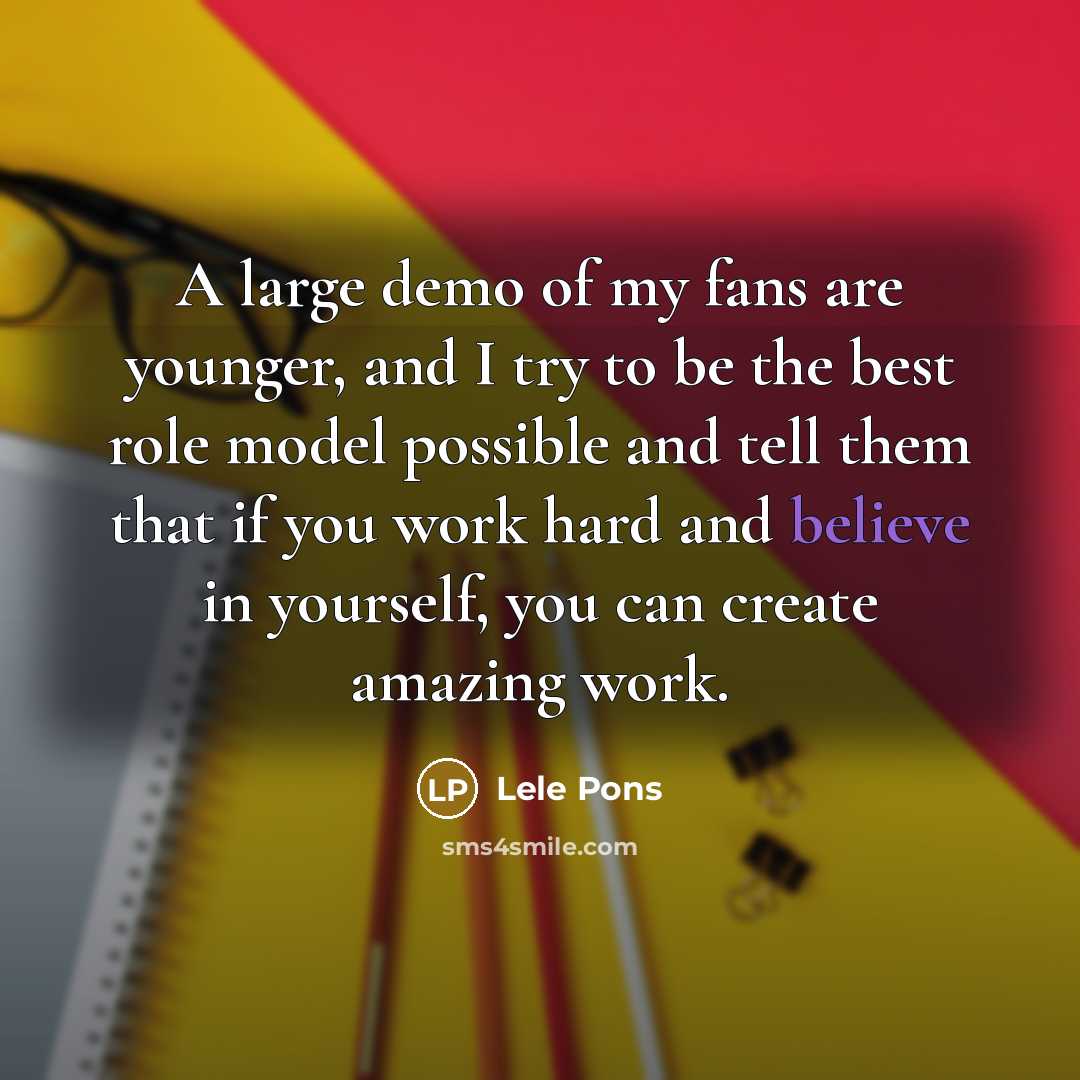 “A large demo of my fans are younger, and I…” quote by Lele Pons