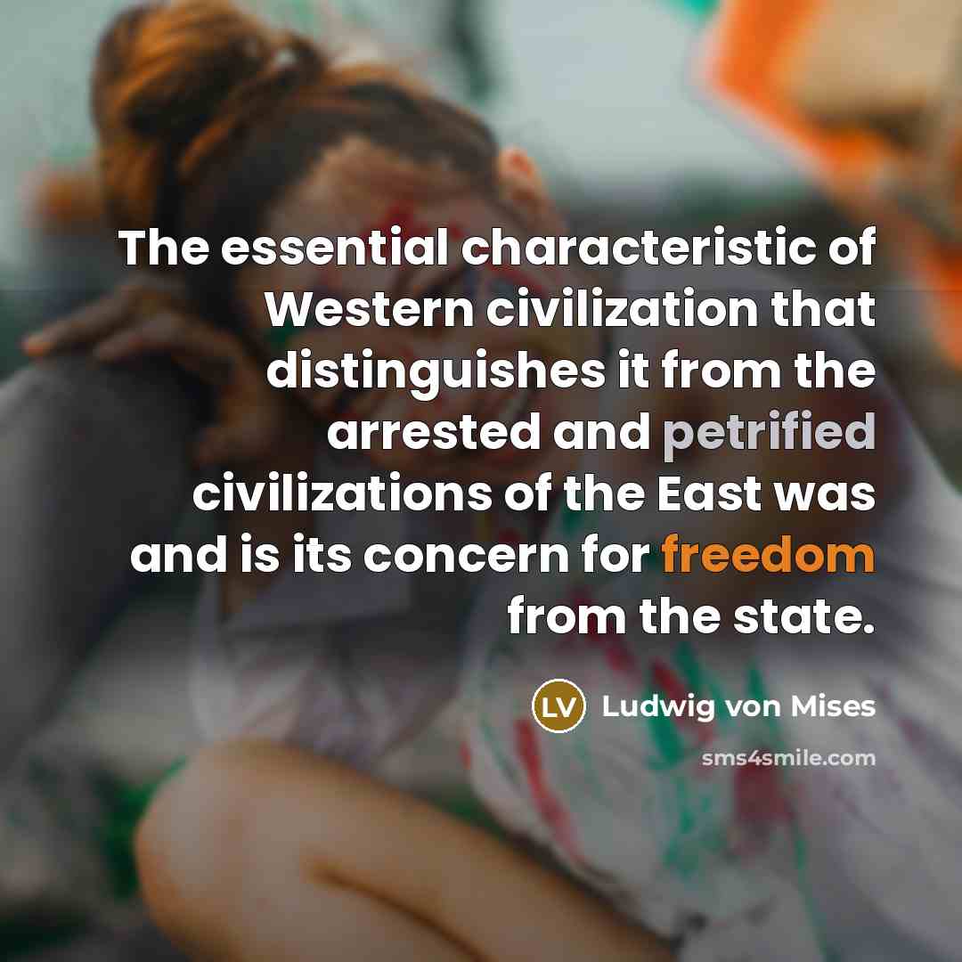 “The essential characteristic of Western civilization that distinguishes it from…” quote by Ludwig von Mises