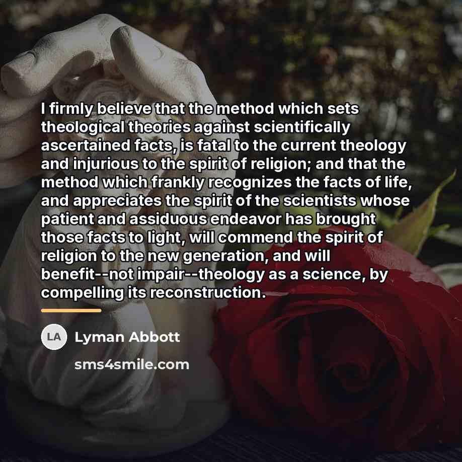 “I firmly believe that the method which sets theological theories…” quote by Lyman Abbott