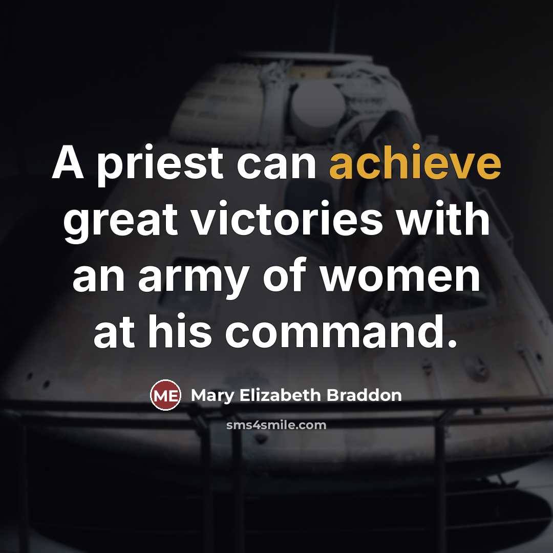 “A priest can achieve great victories with an army of…” quote by Mary Elizabeth Braddon