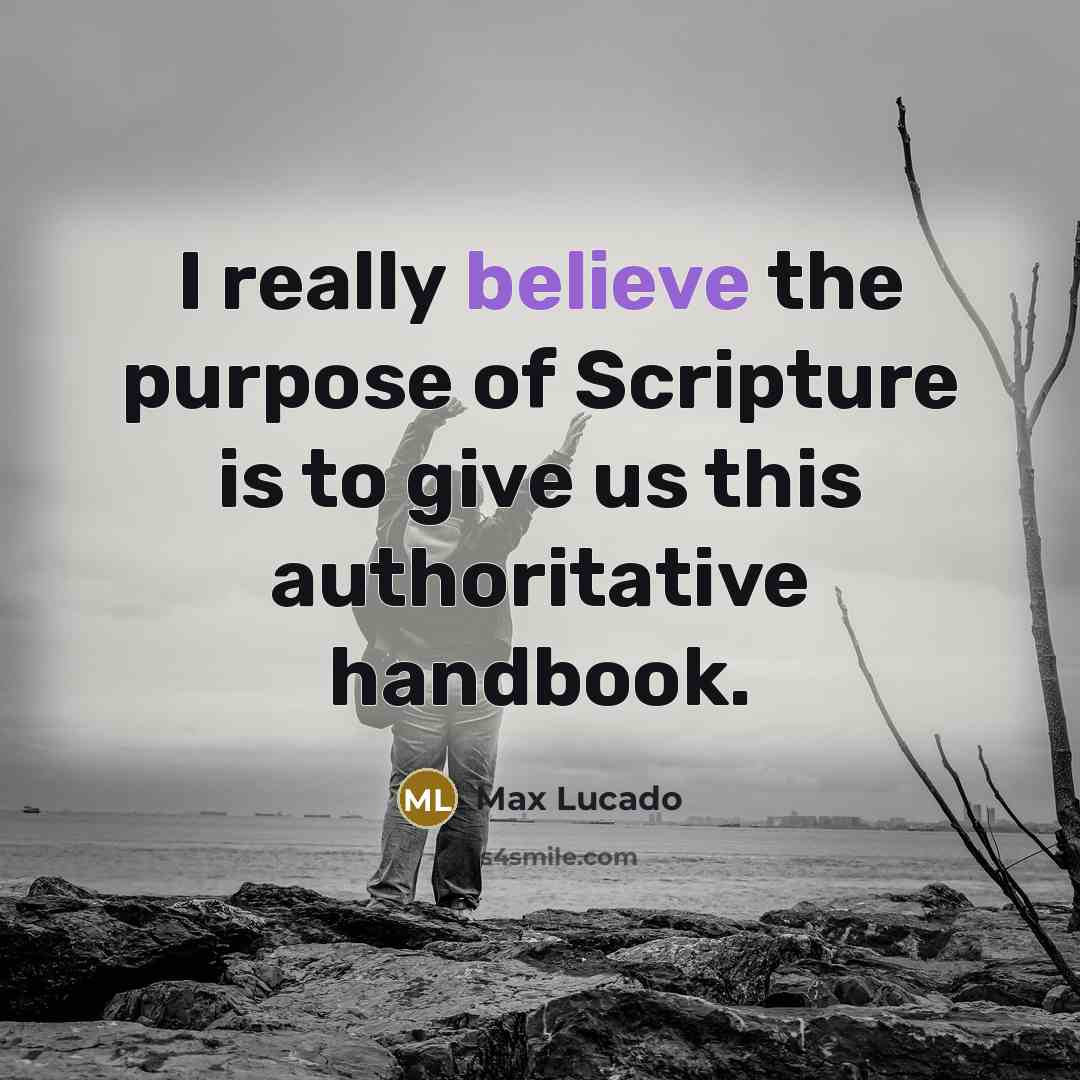 “I really believe the purpose of Scripture is to give…” quote by Max Lucado