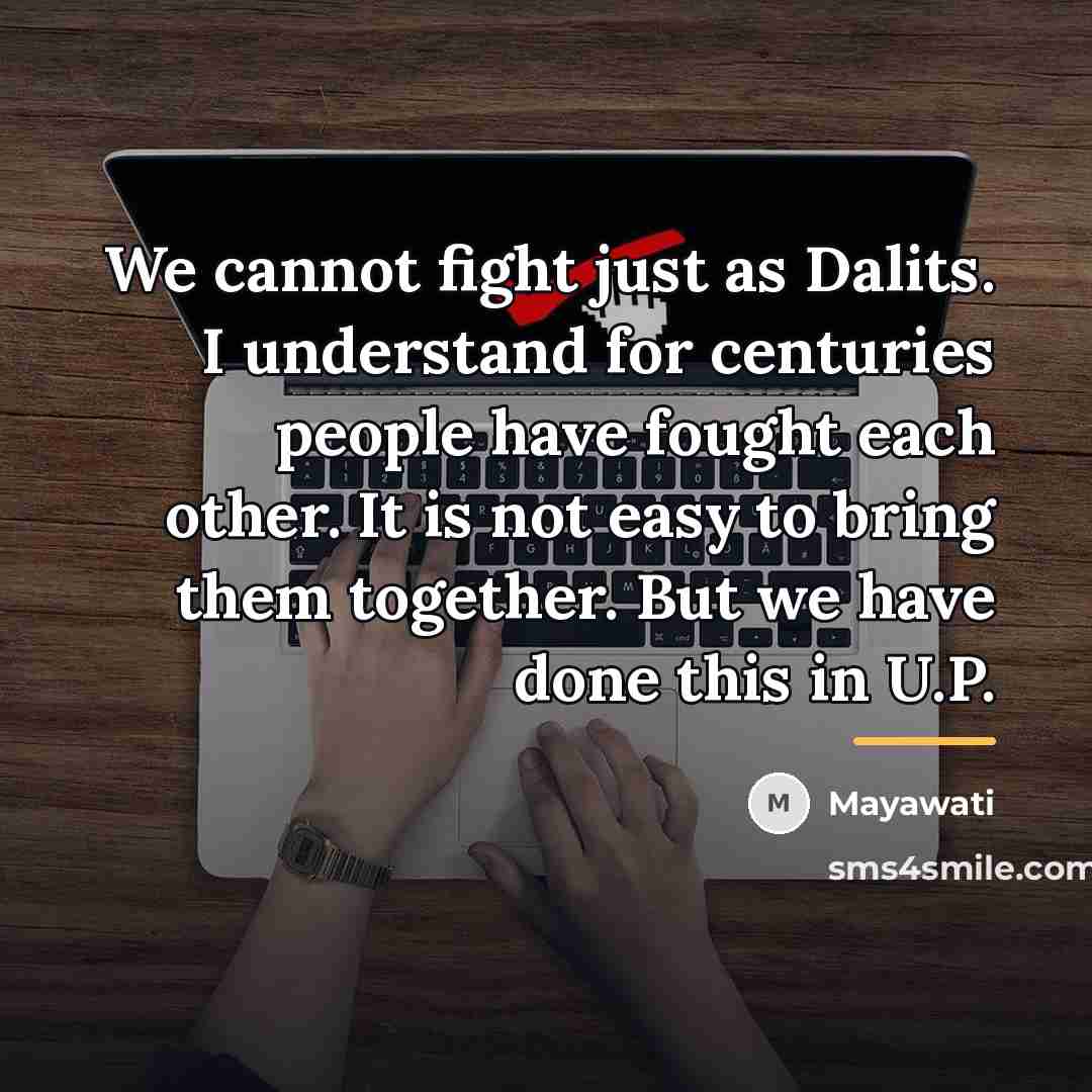 “We cannot fight just as Dalits. I understand for centuries…” quote by Mayawati