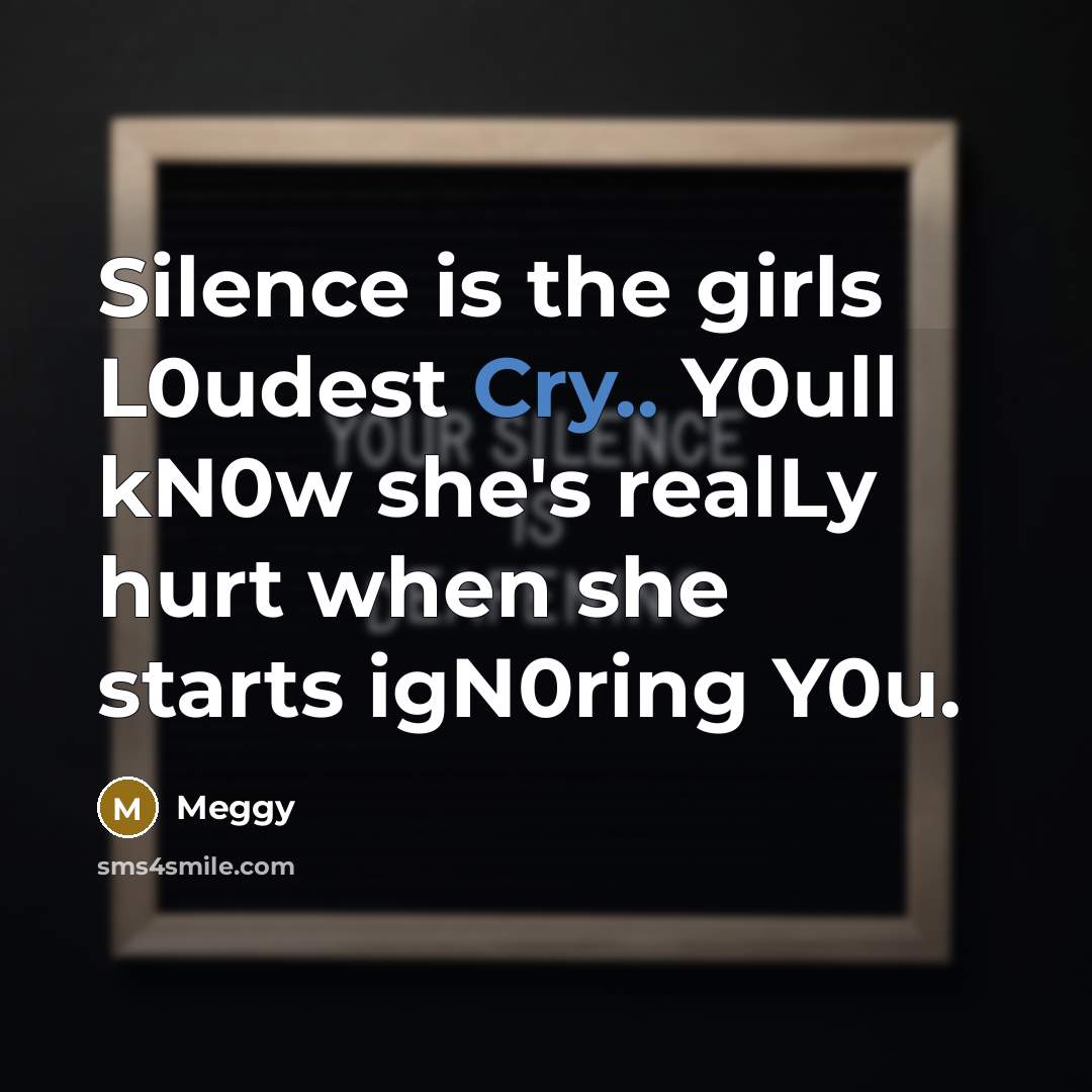 “Silence is the girls L0udest Cry.. Y0ull kN0w she's realLy…” quote by Meggy