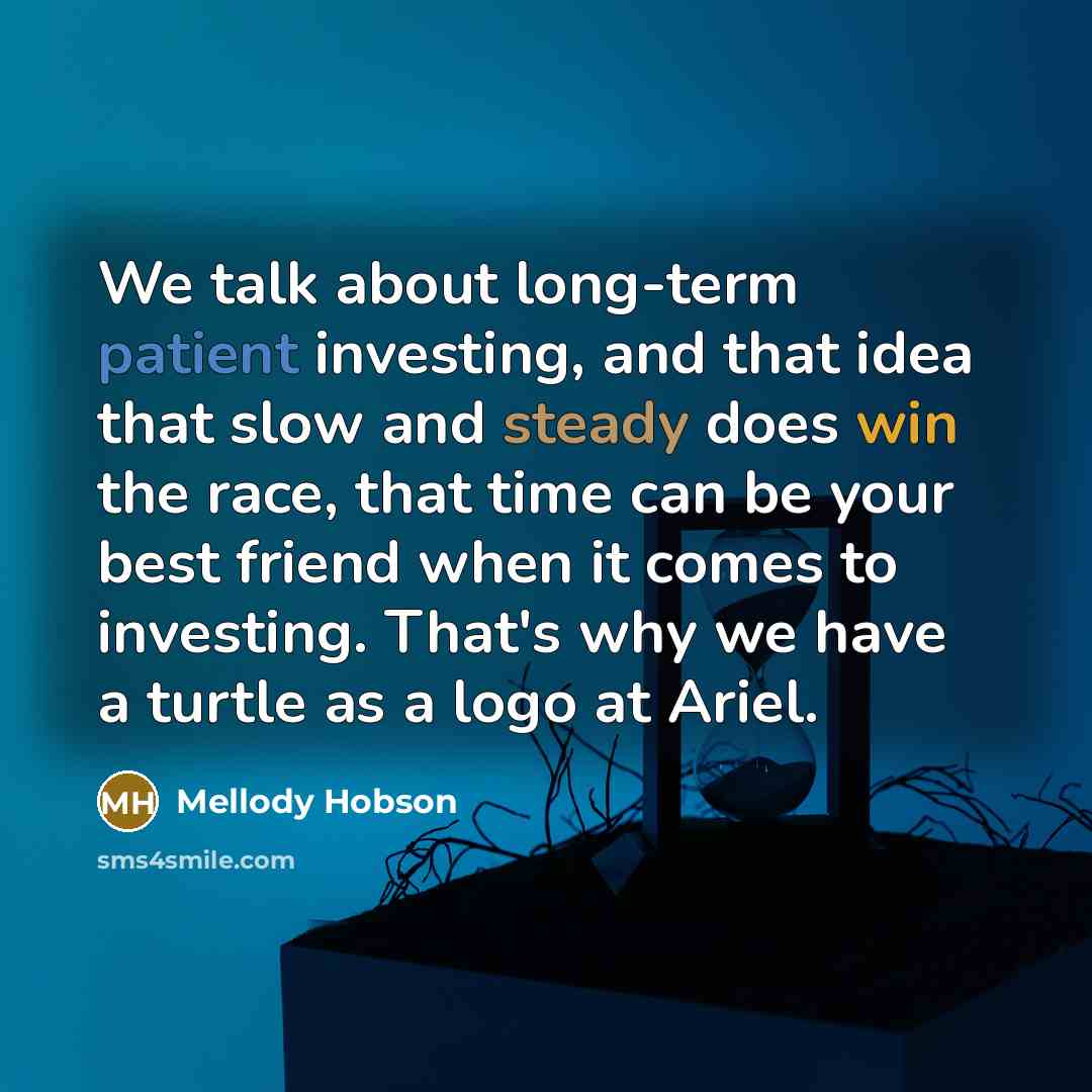 “We talk about long-term patient investing, and that idea that…” quote by Mellody Hobson