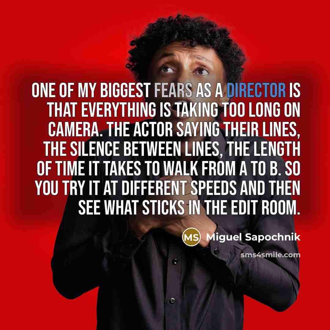 “One of my biggest fears as a director is that…” quote by Miguel Sapochnik