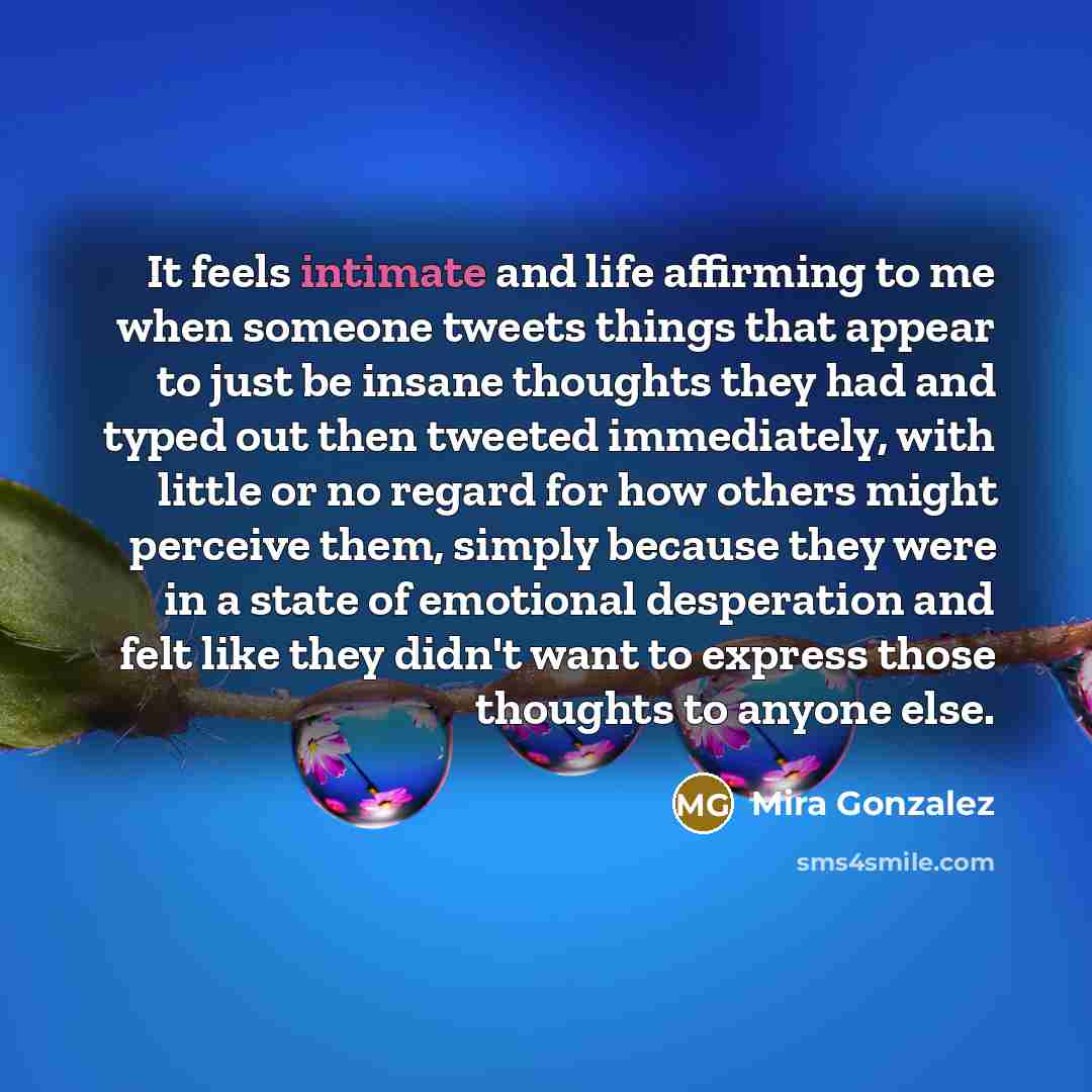 “It feels intimate and life affirming to me when someone…” quote by Mira Gonzalez