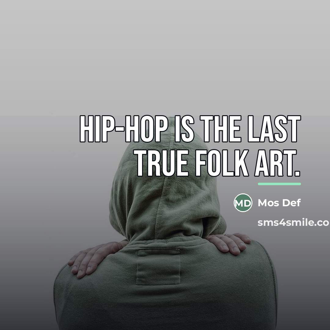 “Hip-hop is the last true folk art.…” quote by Mos Def