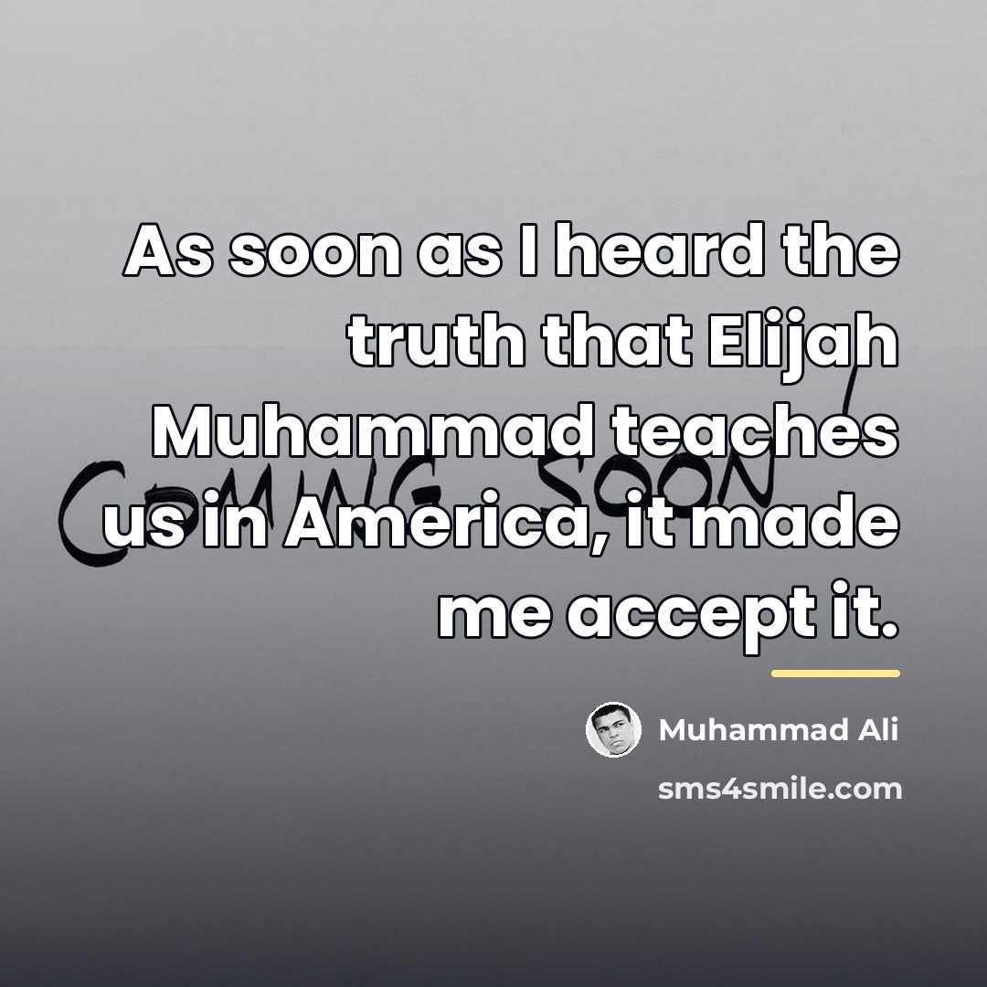 “As soon as I heard the truth that Elijah Muhammad…” quote by Muhammad Ali