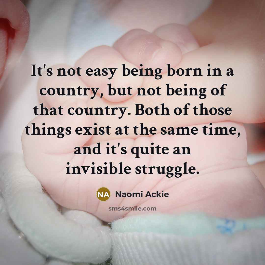 “It's not easy being born in a country, but not…” quote by Naomi Ackie