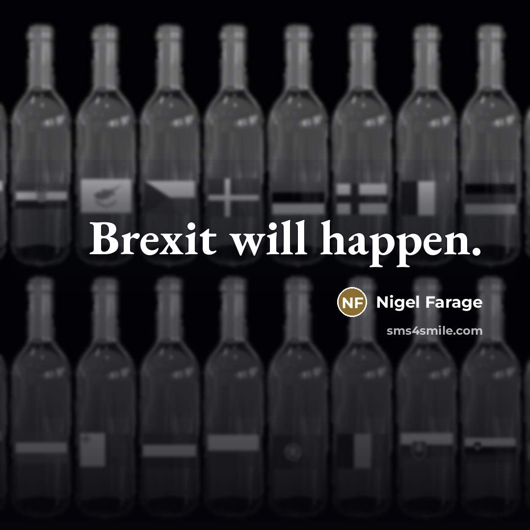 “Brexit will happen.…” quote by Nigel Farage