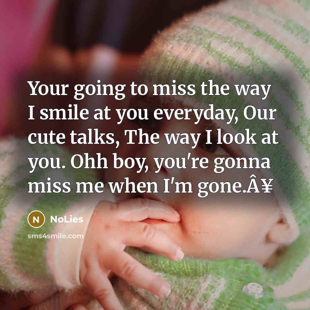 “Your going to miss the way I smile at you…” quote by NoLies