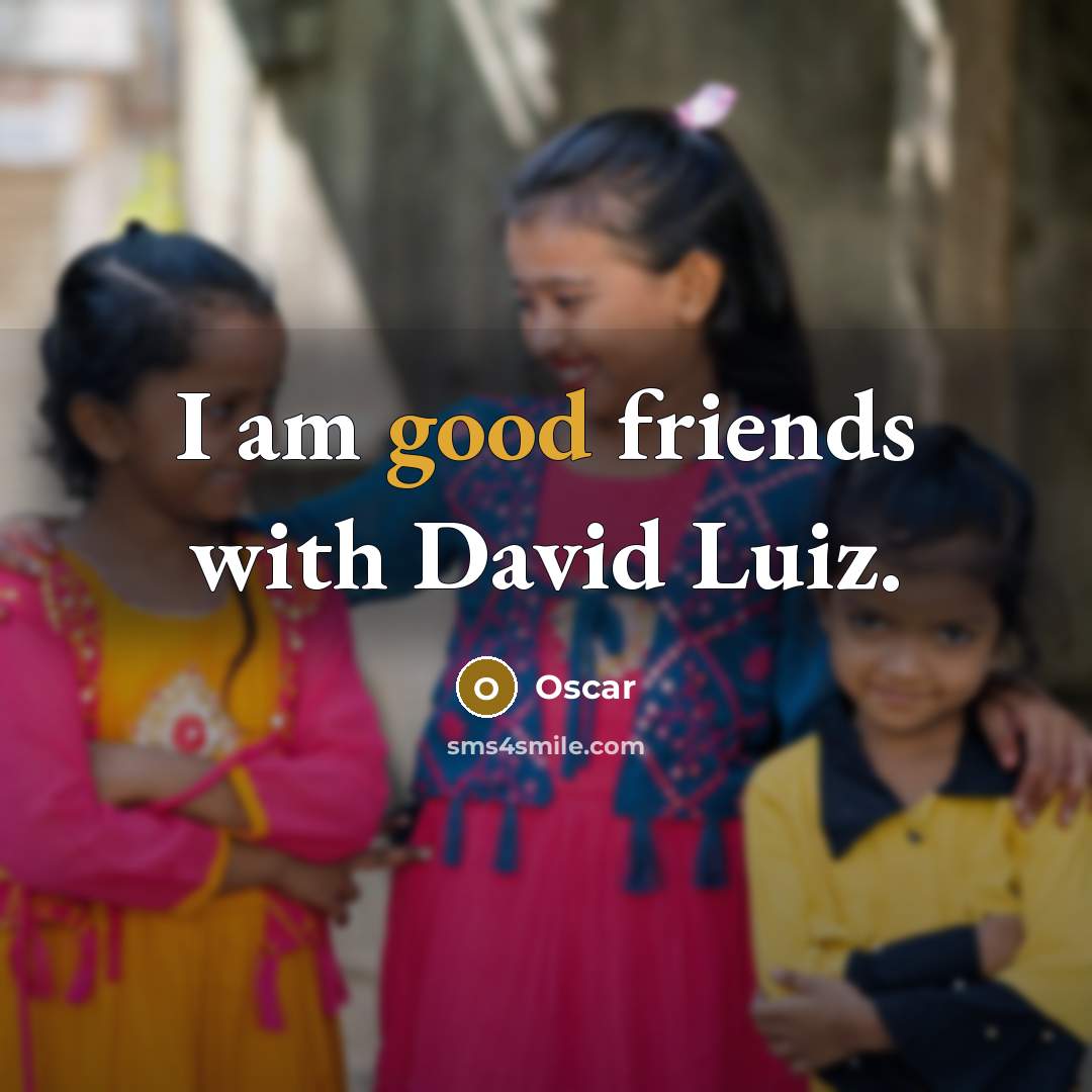 “I am good friends with David Luiz.…” quote by Oscar
