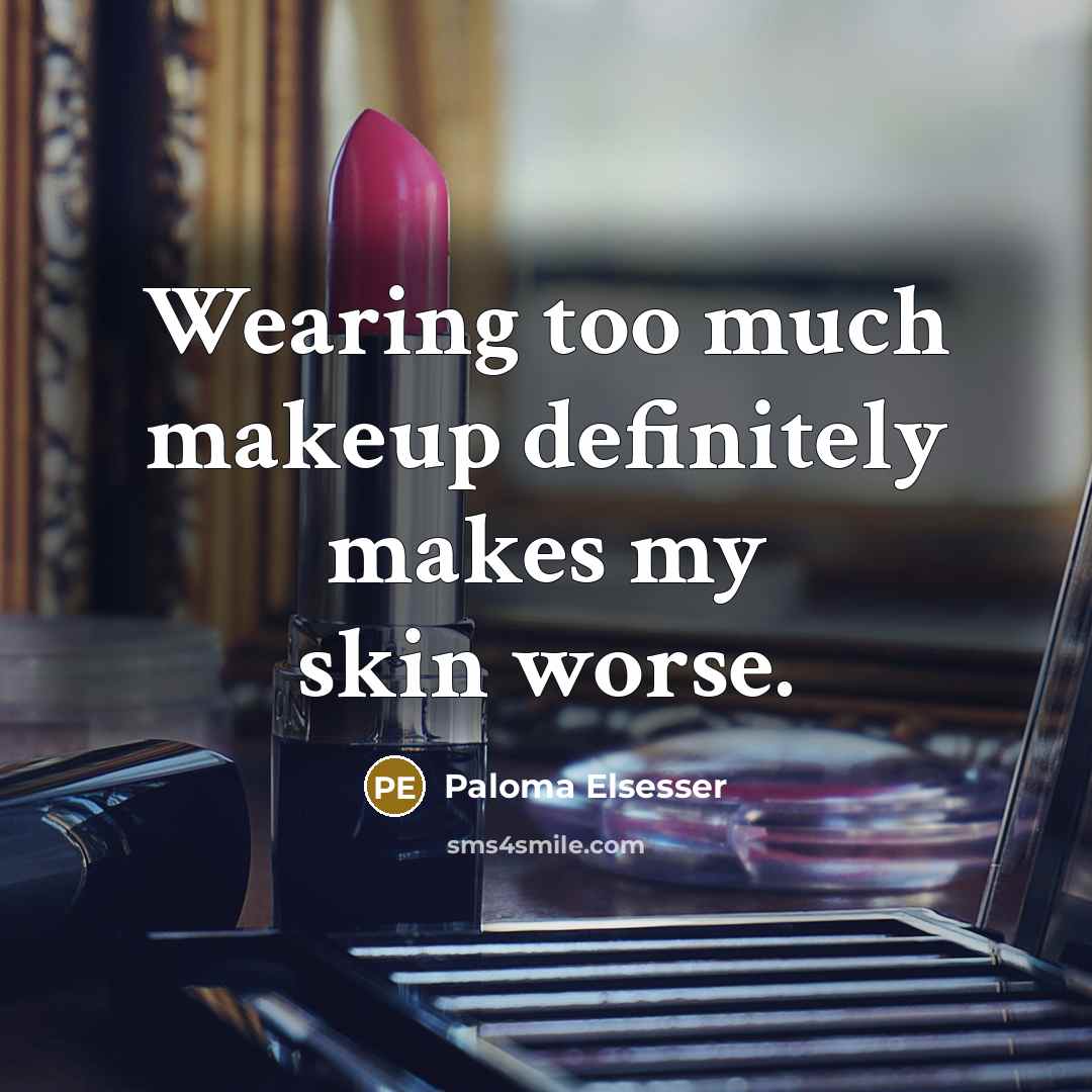 “Wearing too much makeup definitely makes my skin worse.…” quote by Paloma Elsesser