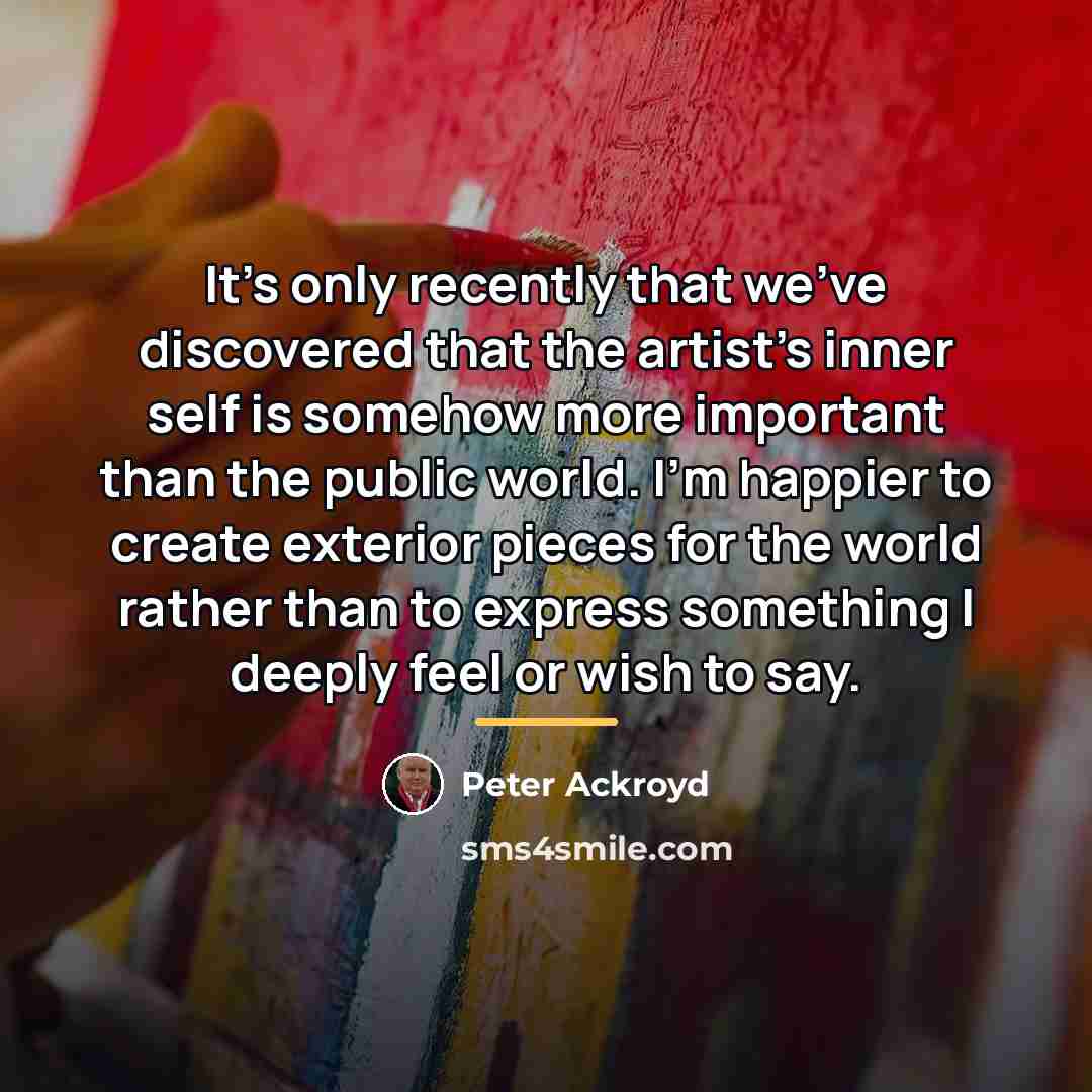 “It's only recently that we've discovered that the artist's inner…” quote by Peter Ackroyd