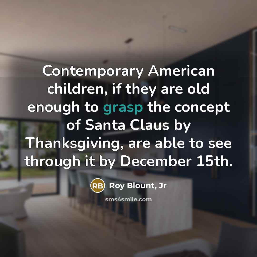 “Contemporary American children, if they are old enough to grasp…” quote by Roy Blount, Jr