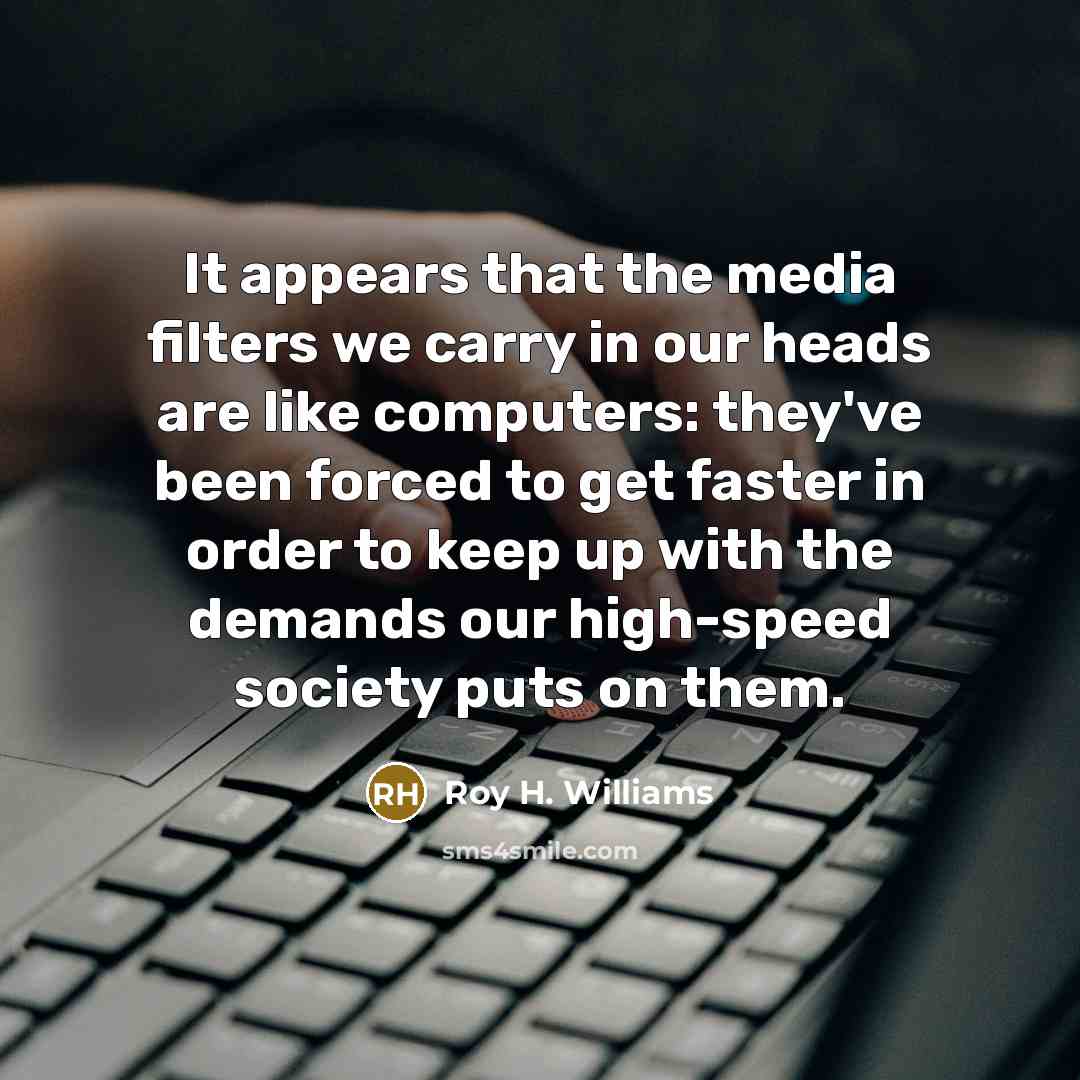 “It appears that the media filters we carry in our…” quote by Roy H. Williams