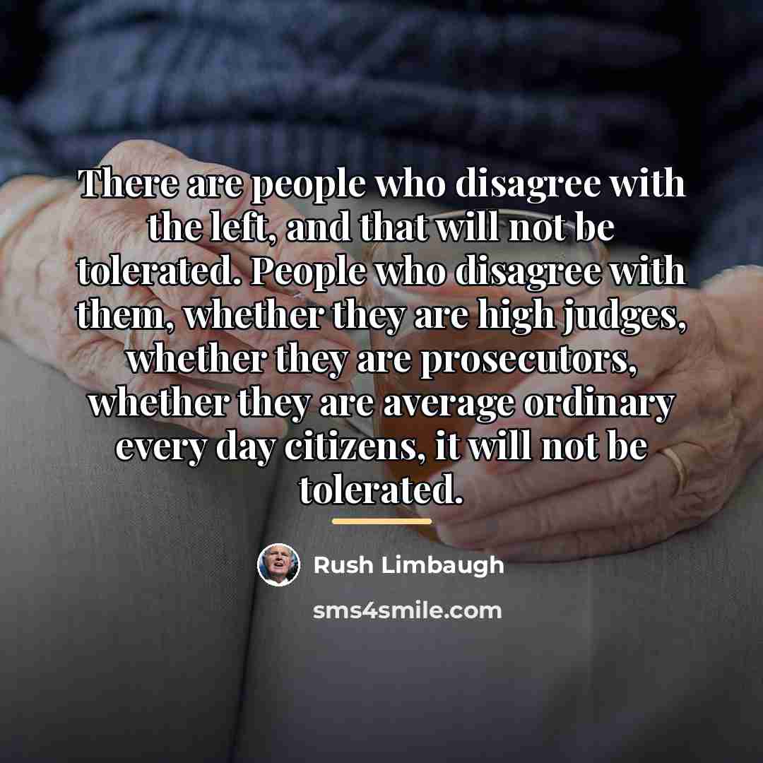 “There are people who disagree with the left, and that…” quote by Rush Limbaugh