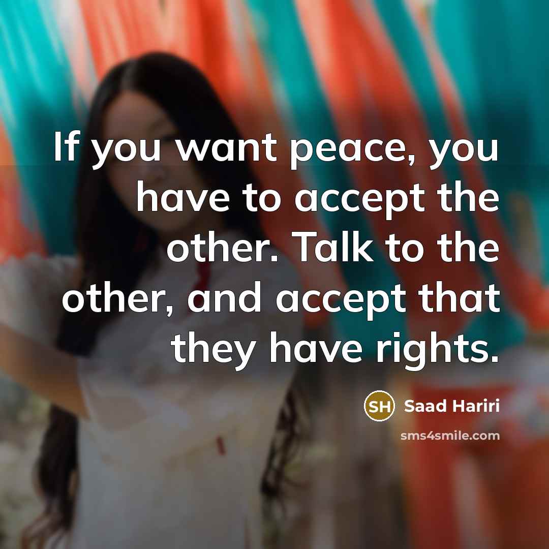 “If you want peace, you have to accept the other.…” quote by Saad Hariri