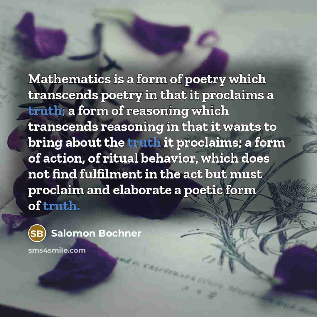 “Mathematics is a form of poetry which transcends poetry in…” quote by Salomon Bochner