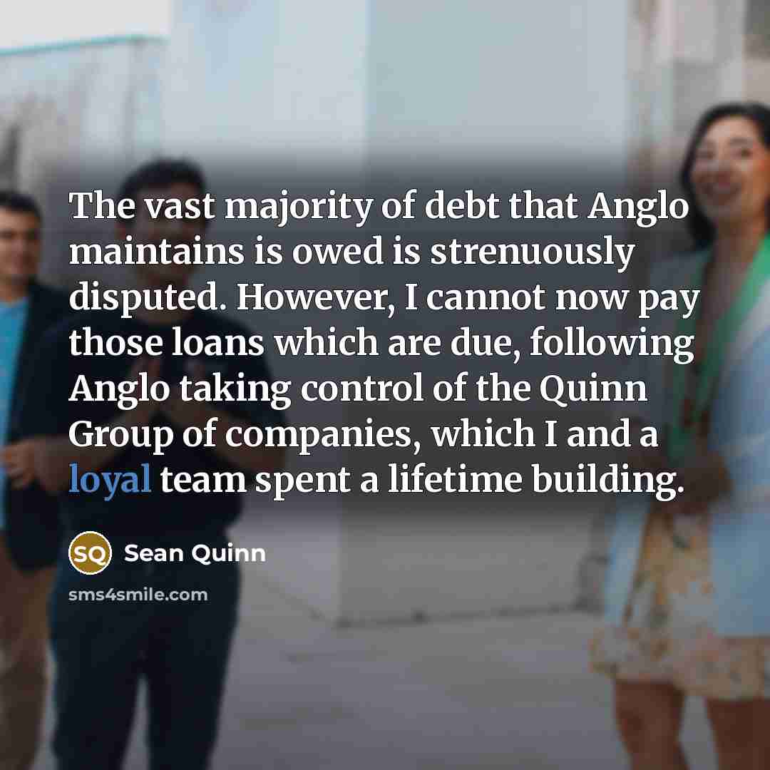 “The vast majority of debt that Anglo maintains is owed…” quote by Sean Quinn