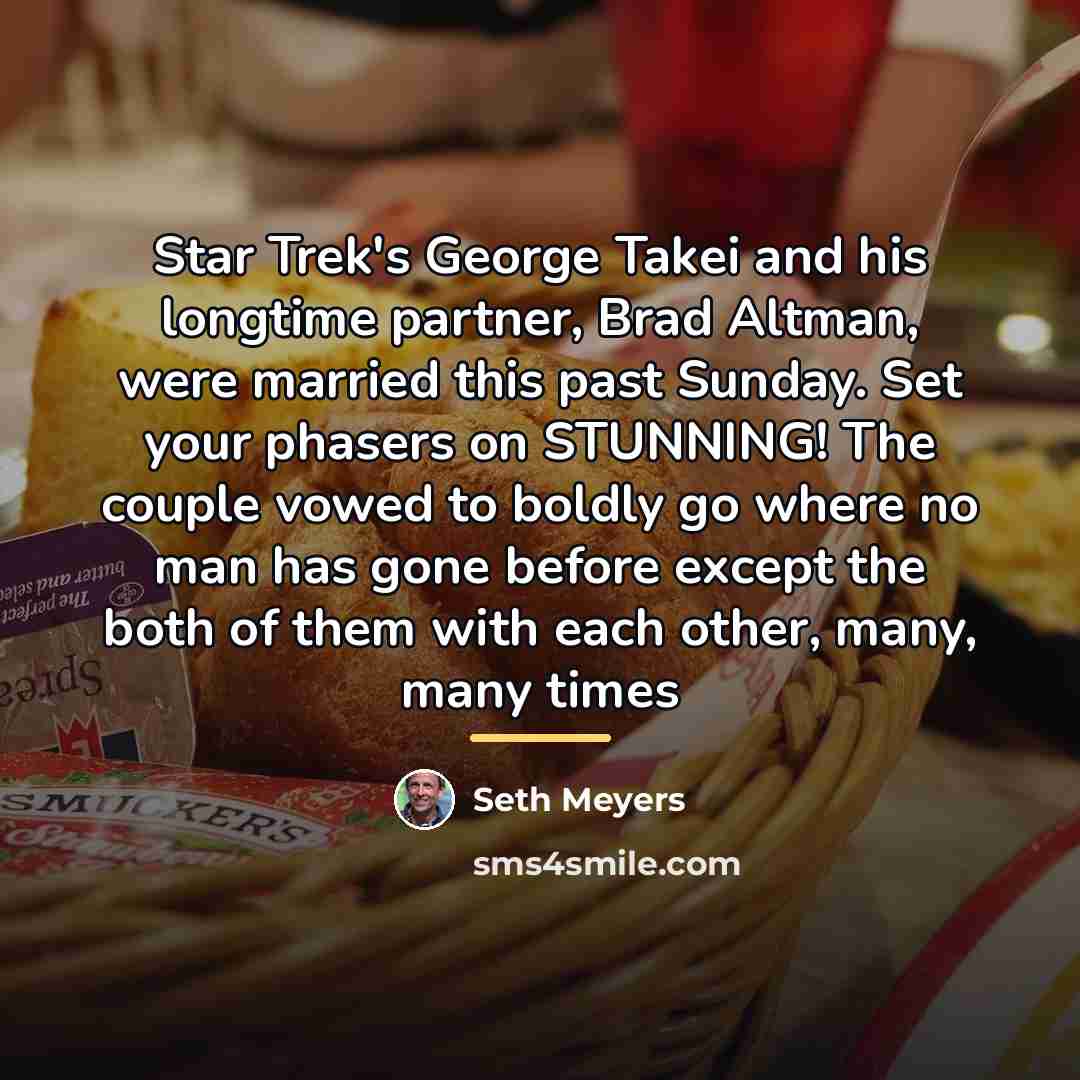 “Star Trek's George Takei and his longtime partner, Brad Altman,…” quote by Seth Meyers