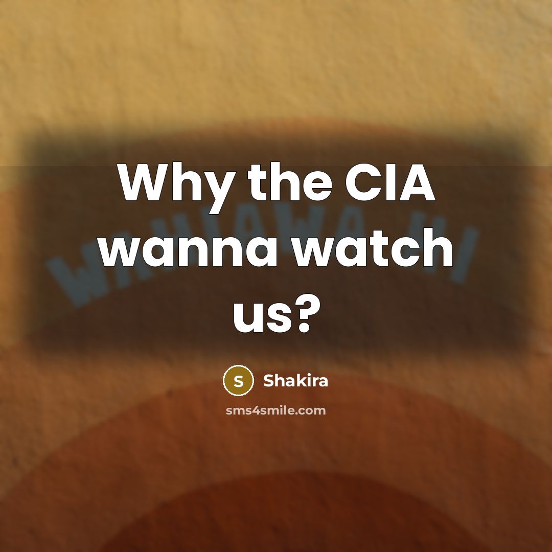 “Why the CIA wanna watch us?…” quote by Shakira