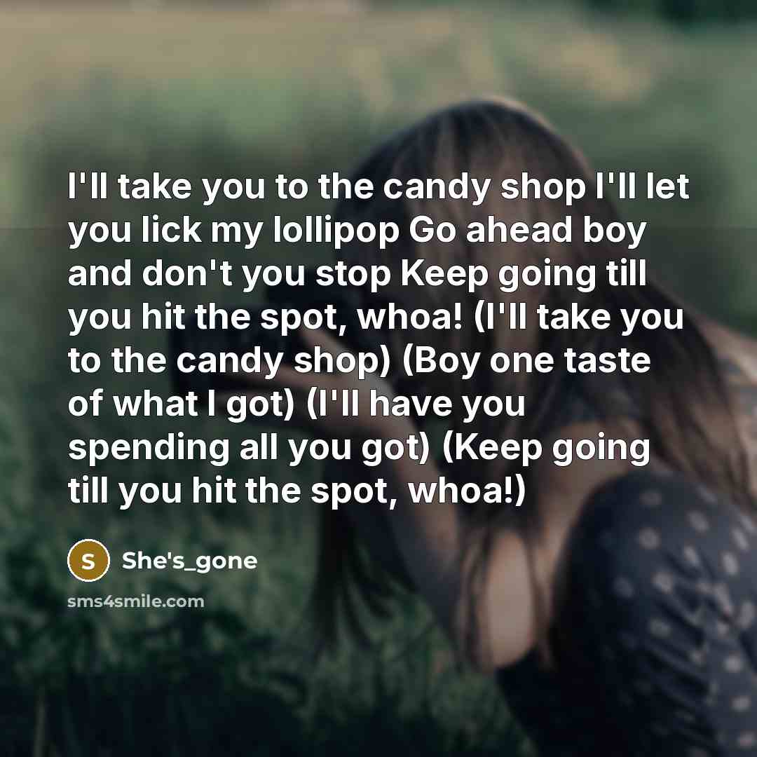 “I'll take you to the candy shop I'll let you…” quote by She's_gone