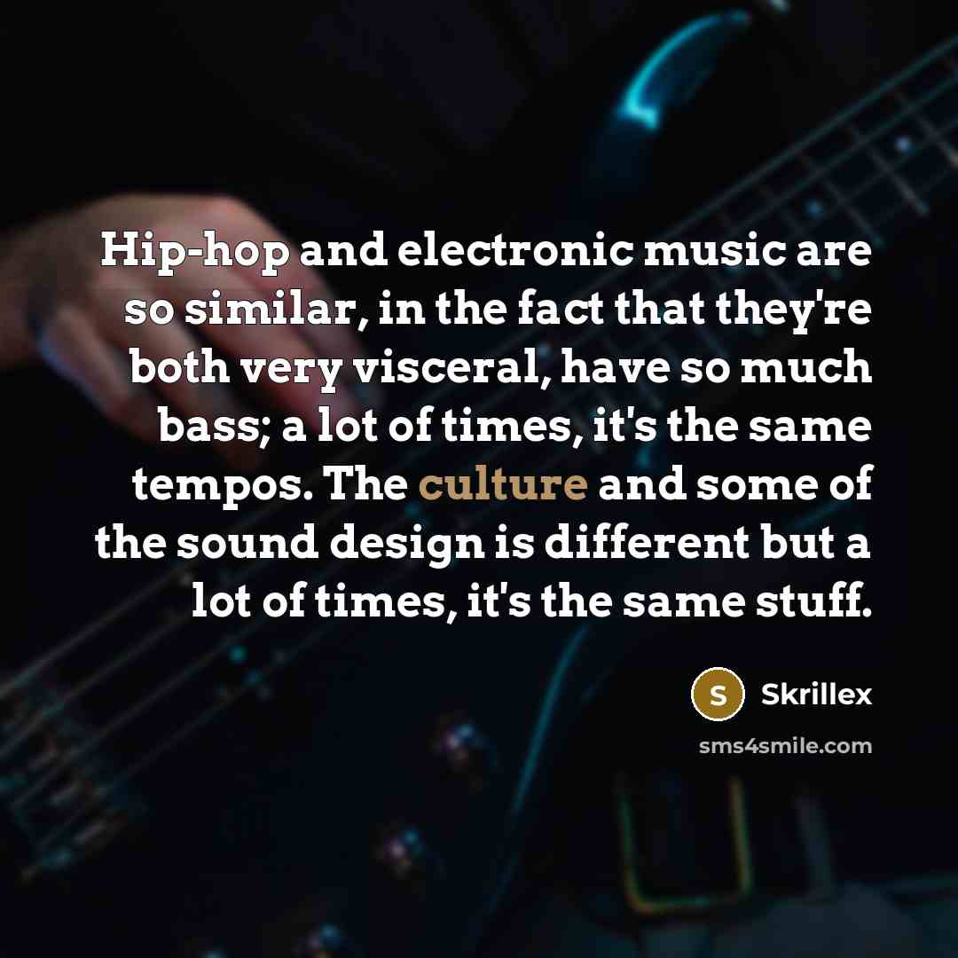 “Hip-hop and electronic music are so similar, in the fact…” quote by Skrillex