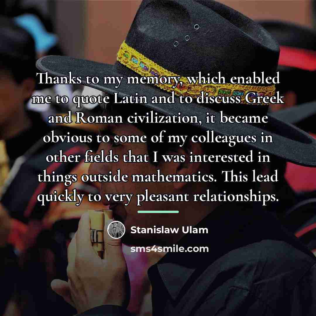 “Thanks to my memory, which enabled me to quote Latin…” quote by Stanislaw Ulam
