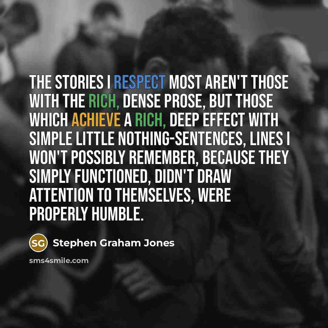 “The stories I respect most aren't those with the rich,…” quote by Stephen Graham Jones
